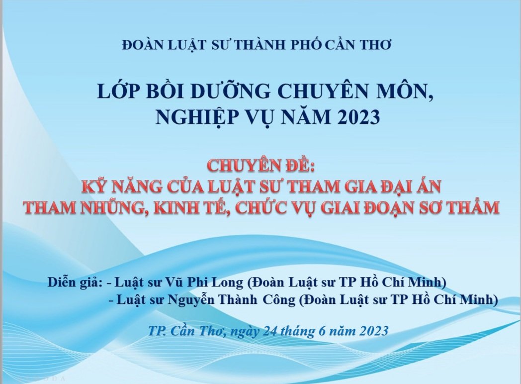Lớp Bồi Dưỡng Chuyên Môn Nghiệp Vụ Năm 2023 - Chuyên Đề Kỹ Năng Của Luật Sư Tham Gia Đại Án Tham Nhũng, Kinh Tế, Chức Vụ Giai Đoạn Sơ Thẩm